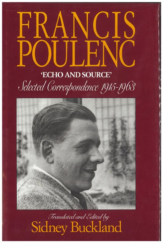 Echo and source : selected correspondence 1915-1963 / Francis Poulenc ; translated and edited by Sidney Buckland ; research consultant, Patrick Saul cover