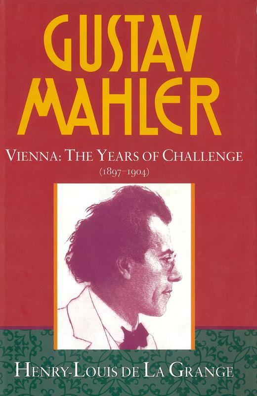 Gustav Mahler : volume 2 : Vienna: the years of challenge (1897-1904) / Henry-Louis de la Grange cover