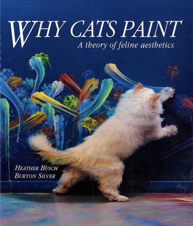 Why cats paint : a theory of feline aesthetics cover