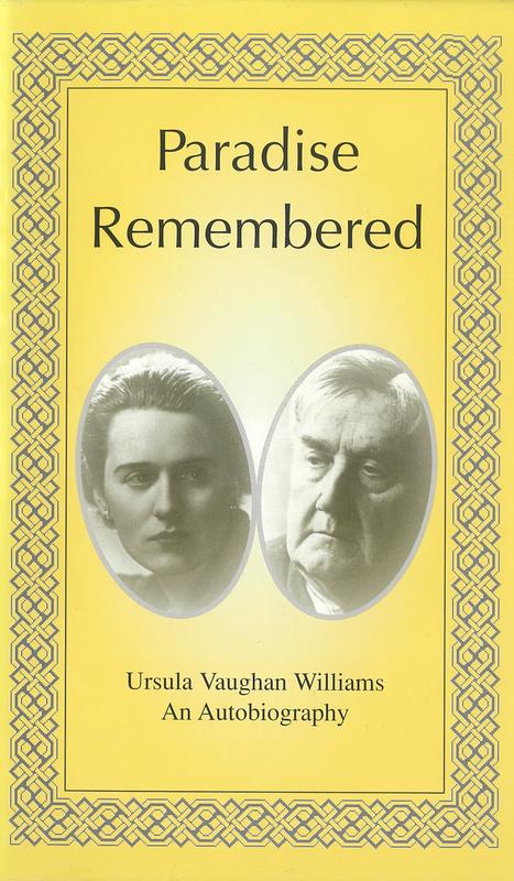 Paradise remembered / by Ursula Vaughan Williams ; edited by Roger Buckley with the assistance of Joyce Kennedy cover