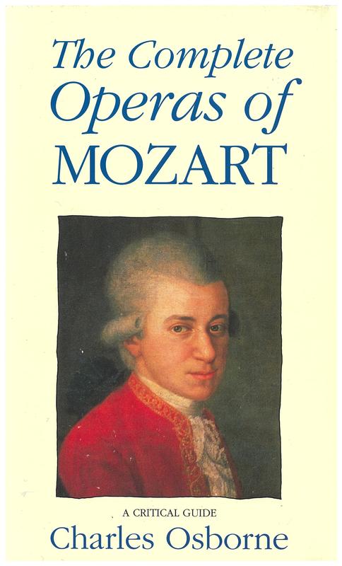The complete operas of Mozart : a critical guide / by Charles Osborne cover
