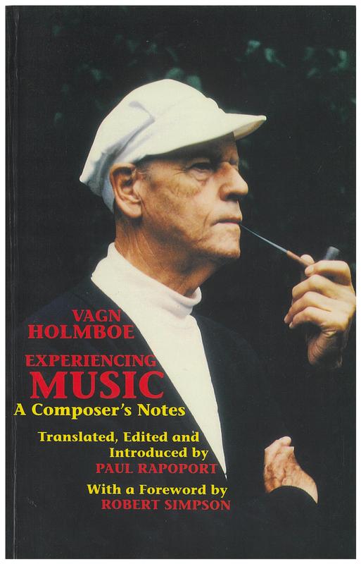 Experiencing music : a composer's notes / Vagn Holmboe ; translated, edited and introduced by Paul Rapoport ; foreword by Robert Simpson cover