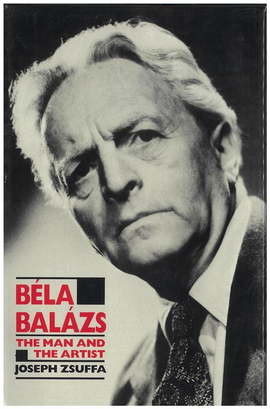 Bela Balazs : the man and the artist / Joseph Zsuffa cover