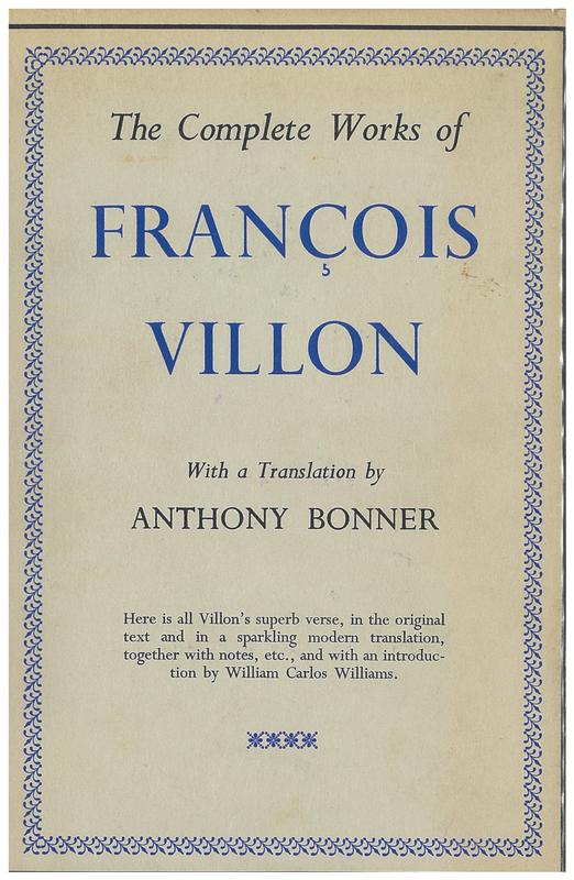 The complete works of Francois Villon / translated with a biography and notes by Anthony Bonner ; introduction by William Carlos Williams cover