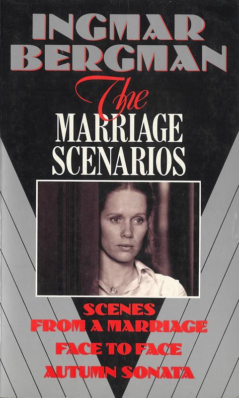The marriage scenarios : Scenes from a marriage : Face to face : Autumn sonata / Ingmar Bergman ; translated by Alan Blair cover