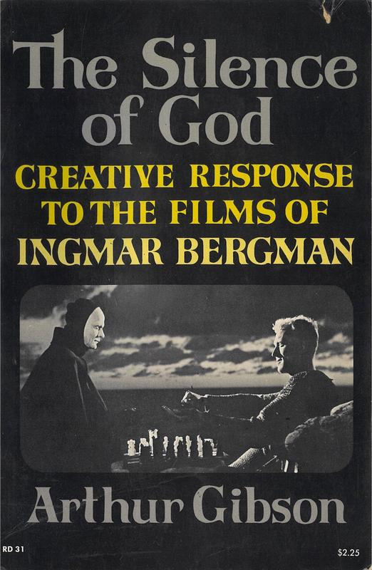 The silence of God : a creative response to the films of Ingmar Bergman / Arthur Gibson cover