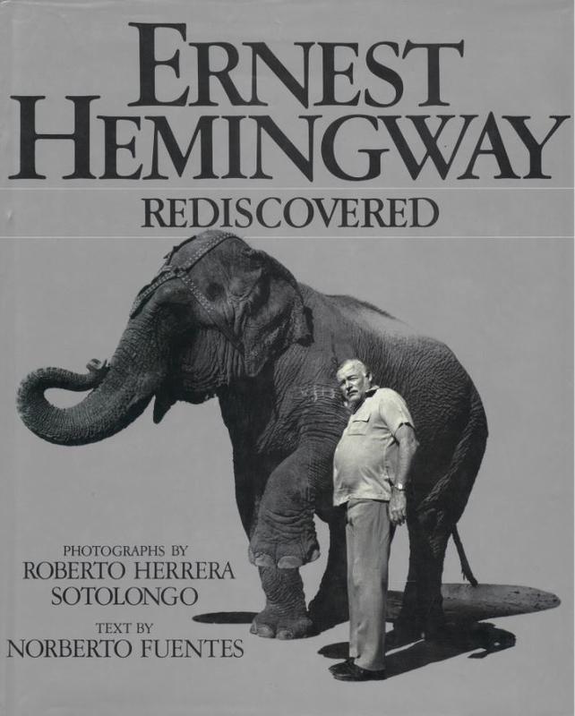 Ernest Hemingway rediscovered / Norberto Fuentes ; photographs by Roberto Herrera Sotolongo ; translated from the French by Marianne Sinclair cover