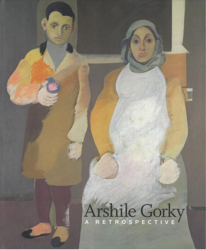 Arshile Gorky : a retrospective / edited by Michael R. Taylor ; essays by Harry Cooper [and 4 others] ; chronology by Melissa Kerr cover