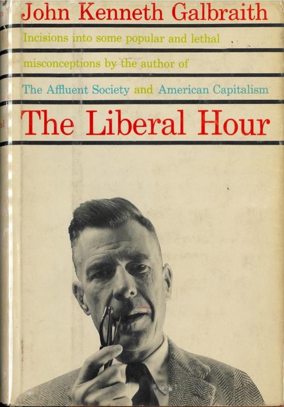 The liberal hour / John Kenneth Galbraith cover