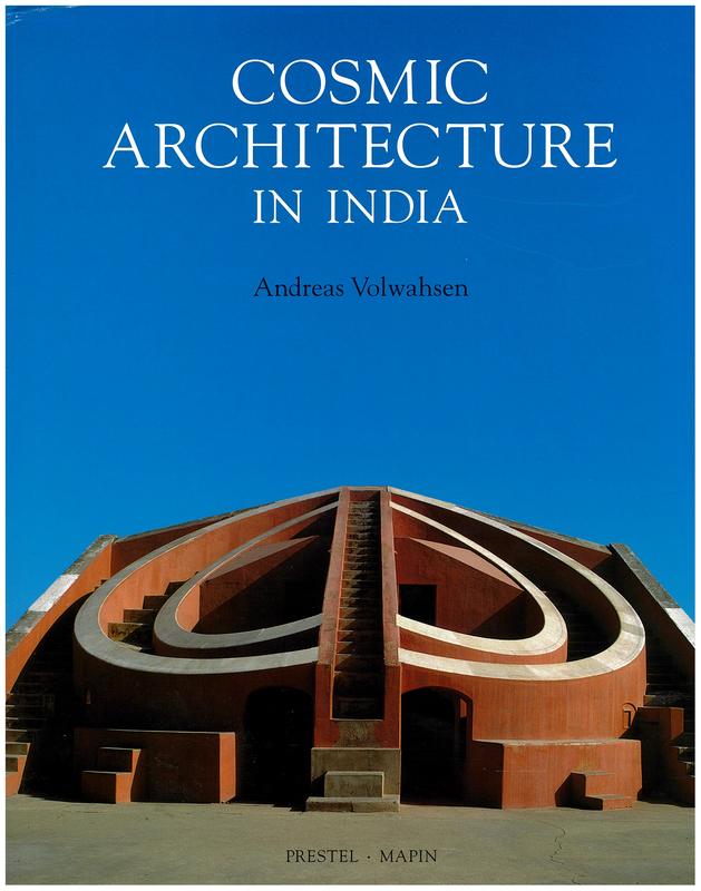 Cosmic architecture in India : the astronomical monuments of Maharaja Jai Singh II cover