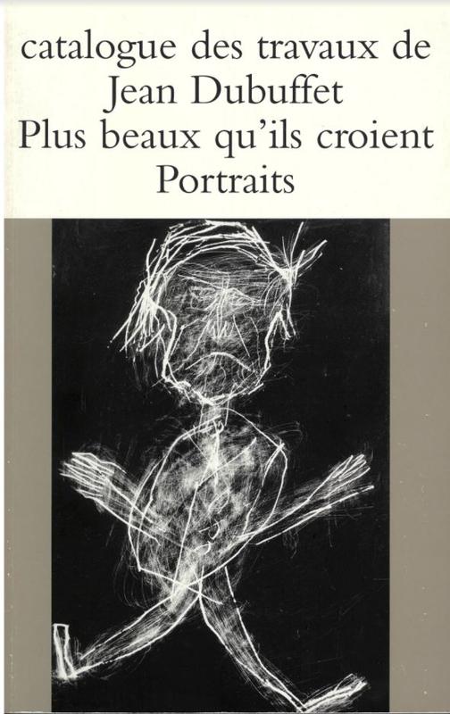 Catalogue des travaux de Jean Dubuffet : fascicule III : plus beaux qu'ils croient (portraits) cover