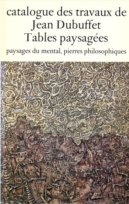 Catalogue des travaux de Jean Dubuffet : fascicule VII : tables paysagees, paysages du mental, pierres philosophiques / elabore par Max Loreau cover
