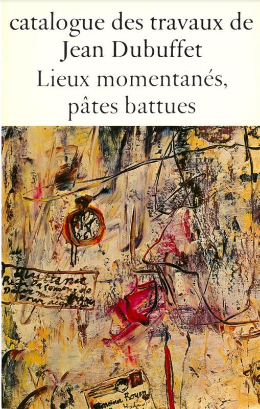 Catalogue des travaux de Jean Dubuffet : fascicule VIII : lieux momentanes, pates battues / elabore par Max Loreau cover