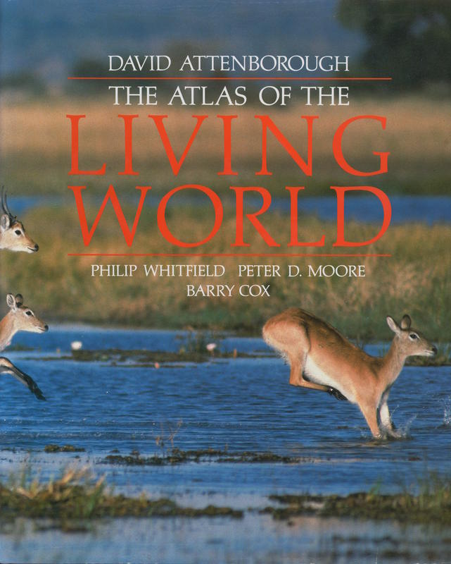 The atlas of the living world / David Attenborough, Philip Whitfield, Peter D. Moore, Barry Cox cover