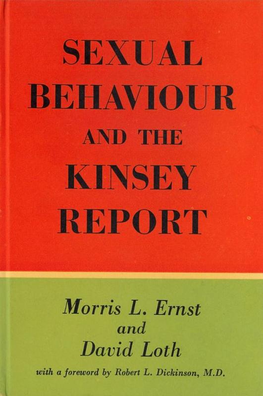 Sexual behaviour and the Kinsey Report / by Morris L. Ernst and David Loth cover