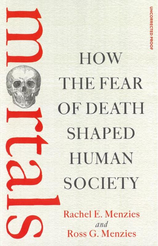 Mortals : how the fear of death shaped human societies / Ross Menzies and Rachel Menzies cover