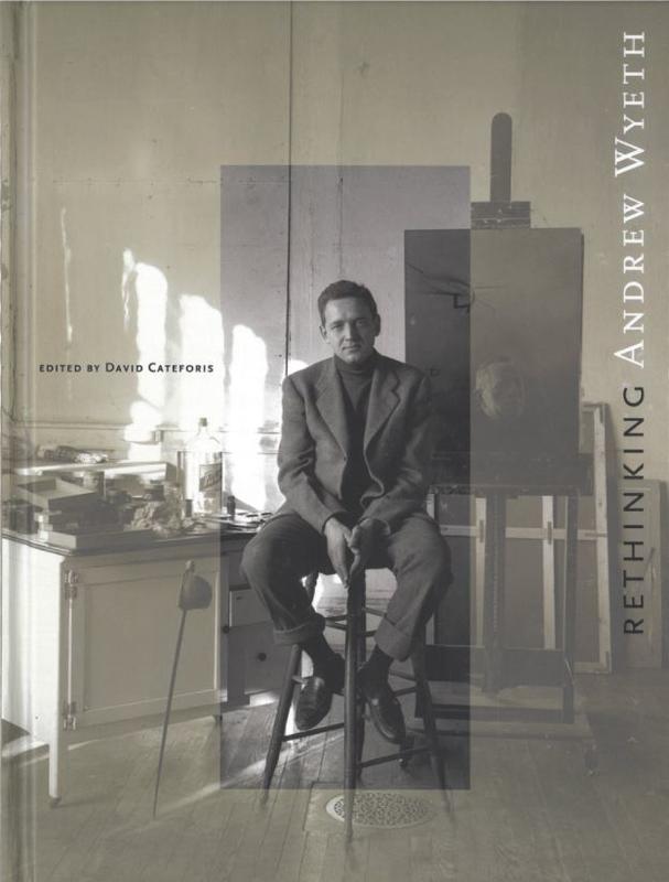 Rethinking Andrew Wyeth / edited by David Cateforis cover