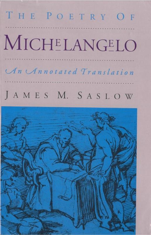 The poetry of Michelangelo : an annotated translation / by James M. Saslow cover