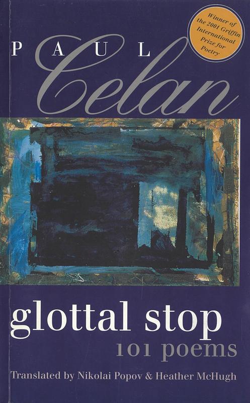 Glottal stop : 101 poems / by Paul Celan ; translated by Nikolai Popov and Heather McHugh cover