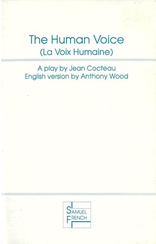 The human voice (La voix humaine) / play by Jean Cocteau ; English version by Anthony Wood cover