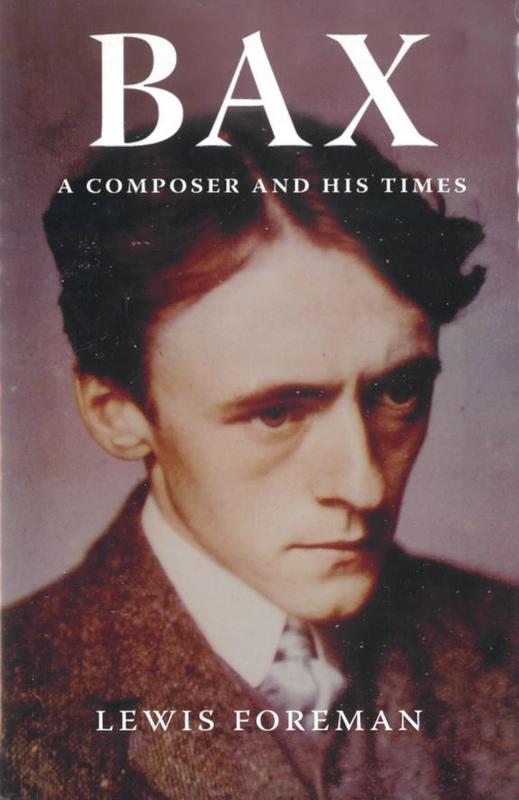 Bax : a composer and his times / Lewis Foreman cover