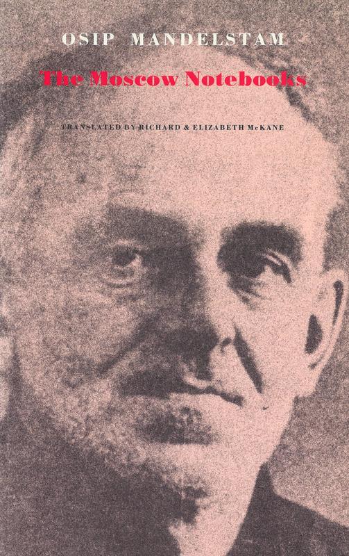 The Moscow notebooks / Osip Mandelstam ;  translated by Richard & Elizabeth McKane cover