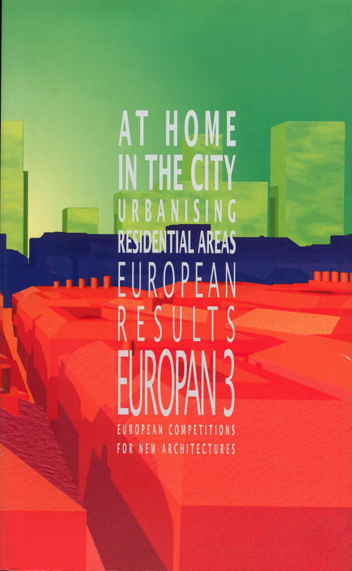 At home in the city : urbanising residential areas : European results, EUROPAN 3 European competitions for new architectures / editor, Didier Rebois cover