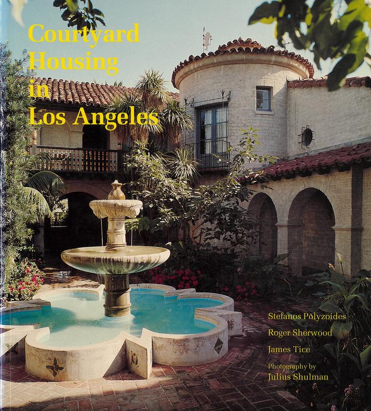 Courtyard housing in Los Angeles : a typological analysis / Stefanos Polyzoides, Roger Sherwood, James Tice ; photography by Julius Shulman cover