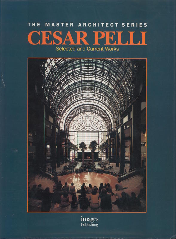 Cesar Pelli : selected and current works / introduction by Michael J. Crosbie cover