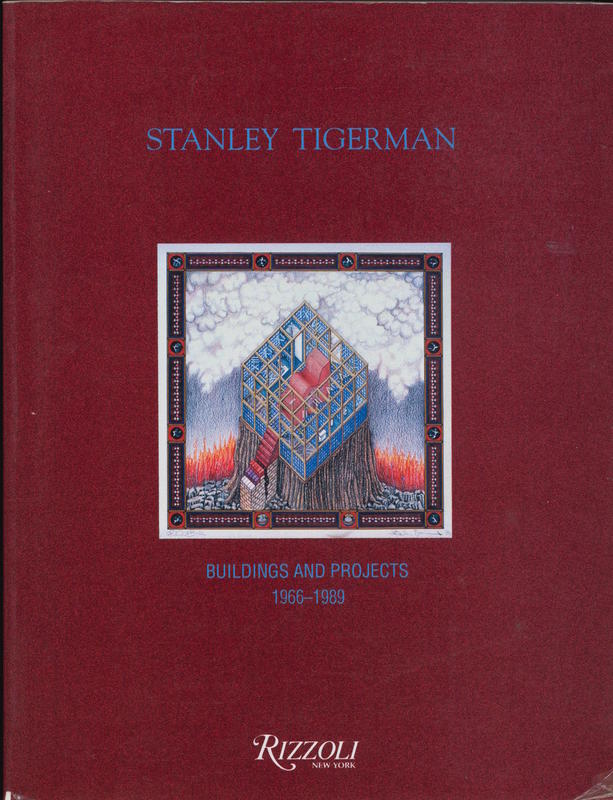 Stanley Tigerman : buildings and projects 1966-1989 / edited by Sarah Mollman Underhill cover