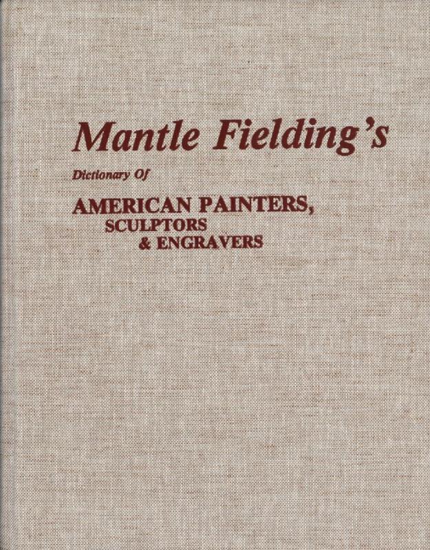 Mantle Fielding's dictionary of American painters, sculptors & engravers / edited by Glenn B. Opitz cover