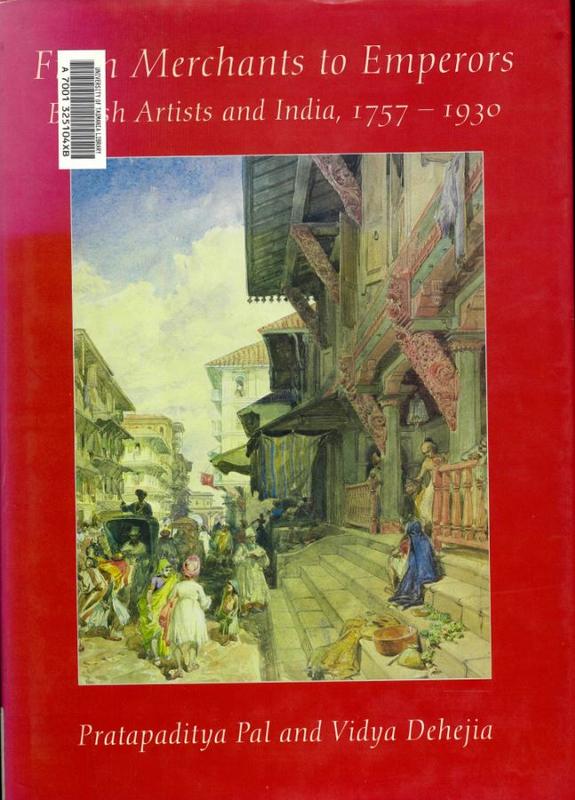 From merchants to emperors : British artists and India 1757-1930 / Pratapaditya Pal and Vidya Dehejia cover