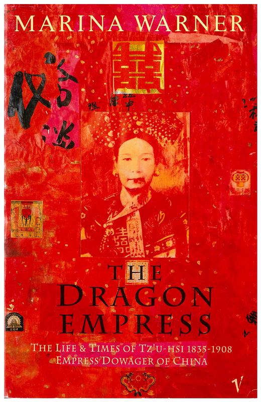 The dragon empress : life and times of Tz'u-hsi 1835-1908, Empress Dowager of China / Marina Warner cover