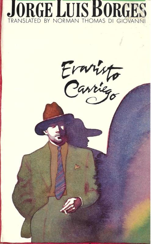 Eravisto Carriego : a book about old-time Buenos Aires / Jorge Luis Borges ; translated, with an introduction and notes, by Norman Thomas di Giovanni ; with the assistance of Susan Ashe cover