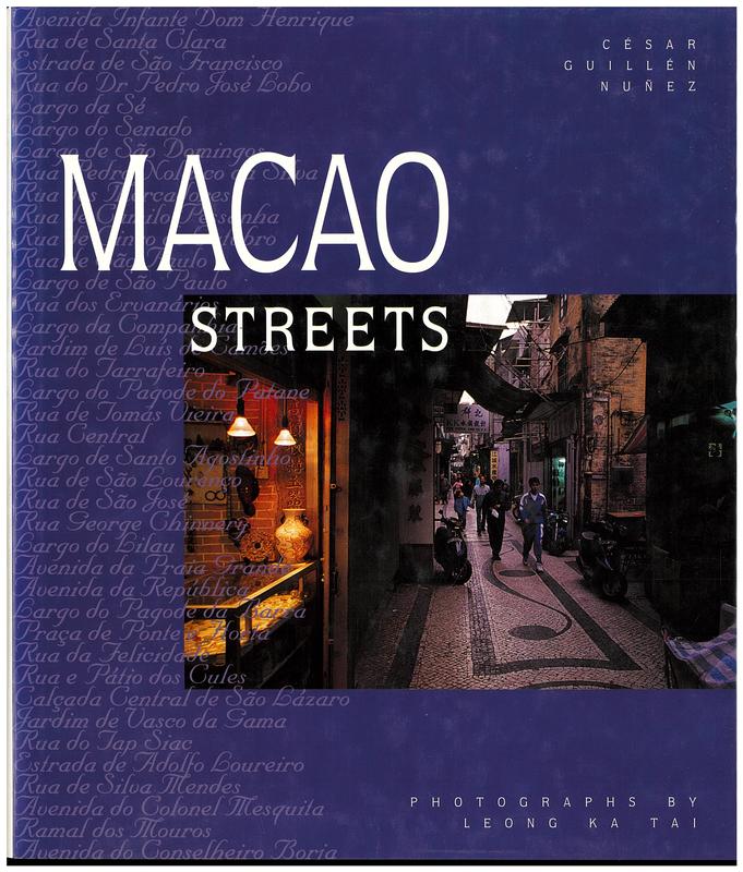 Macao streets / Cesar Guillen Nunez ; photographs by Leong Ka Tai cover