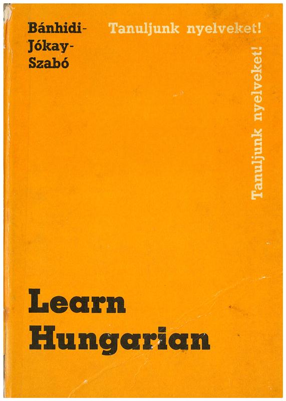 Learn Hungarian / by Zoltan Banhidi, Zoltan Jokay, Denes Szabo, in collaboration with Jeno Tarjan cover