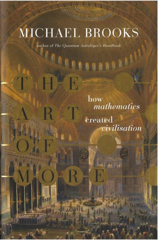 The art of more : how mathematics created civilisation / Michael Brooks cover