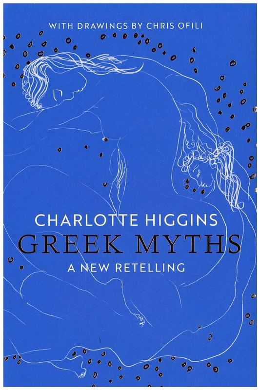 Greek myths : a new retelling / Charlotte Higgins ; illustrated by Chris Ofili cover