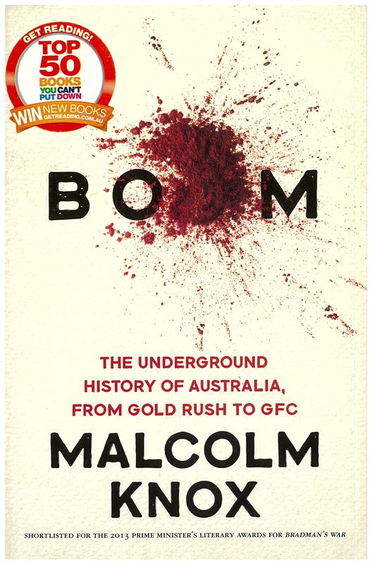 Boom : the underground history of Australia, from gold rush to GFC / Malcolm Knox cover