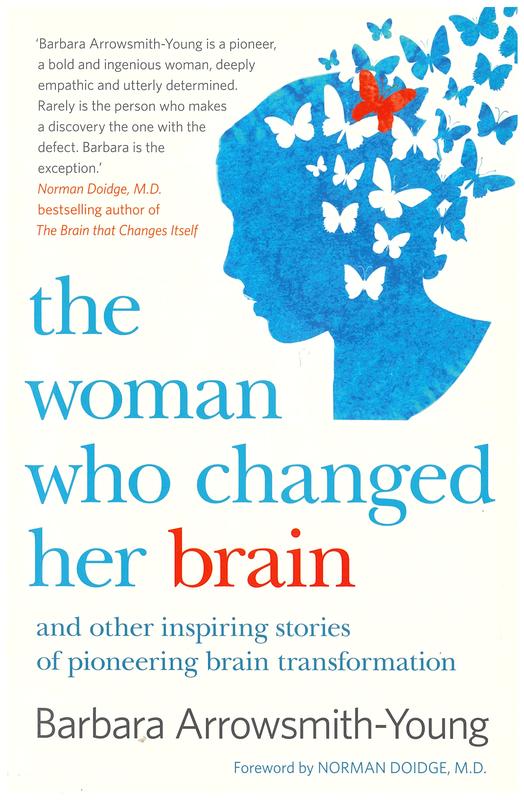 The woman who changed her brain : and other inspiring stories of pioneering brain transformation / Barbara Arrowsmith-Young cover