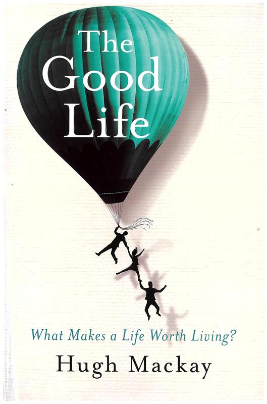 The good life / Hugh Mackay cover