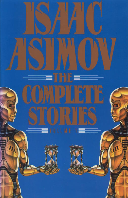 The complete stories : volume 1 / Isaac Asimov cover