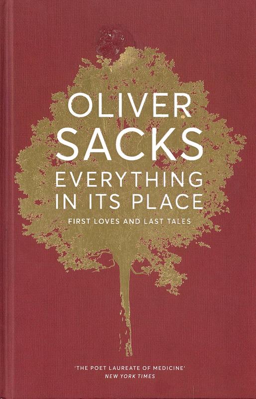 Everything in its place : first loves and last tales / Oliver Sacks cover