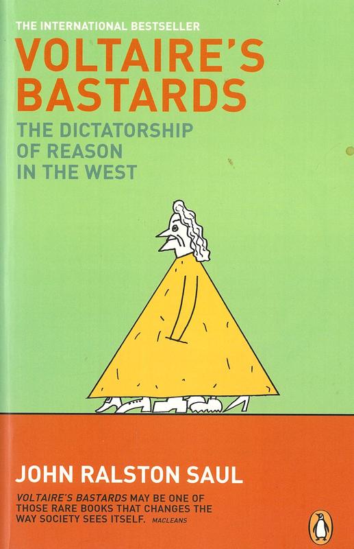 Voltaire's bastards : the dictatorship of reason in the west / John Ralston Saul cover
