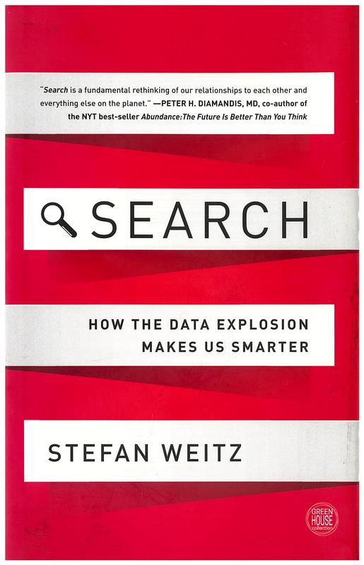 Search : how the data explosion makes us smarter / Stefan Weitz cover