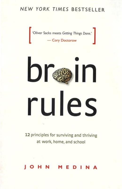 Brain rules : 12 principles for surviving and thriving at work, home, and school / John Medina cover
