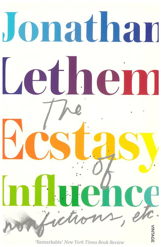 The ecstasy of influence : nonfictions, etc. / Jonathan Lethem cover