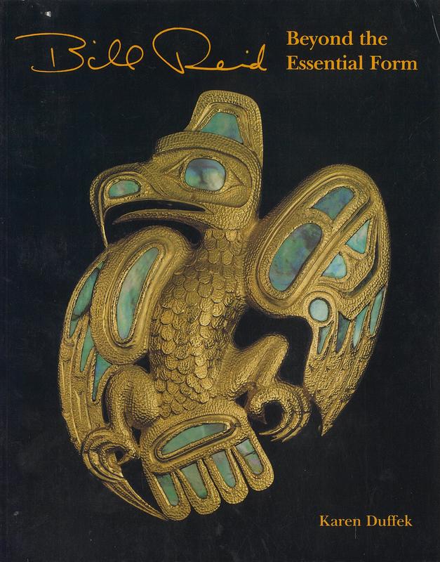 Bill Reid : beyond the essential form / Karen Duffek ; foreword by Michael M. Ames cover