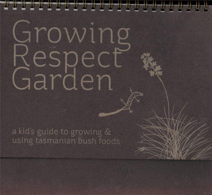 Growing Respect Garden : a kid's guide to growing & using Tasmanian bush foods / developed by the Salvation Army (Tas.) cover