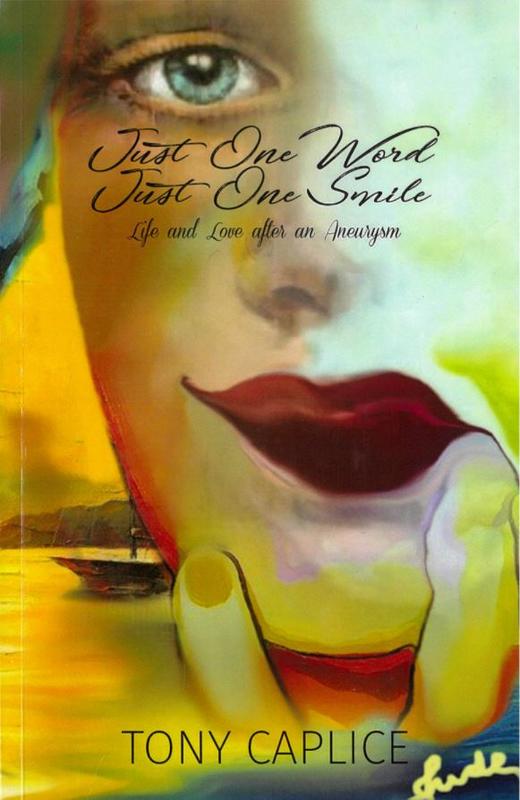 Just one word, just one smile : life and love after an aneurysm / Tony Caplice cover